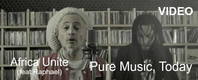 AFRICA UNITE feat RAPHAEL - PURE MUSIC, TODAY (Video)